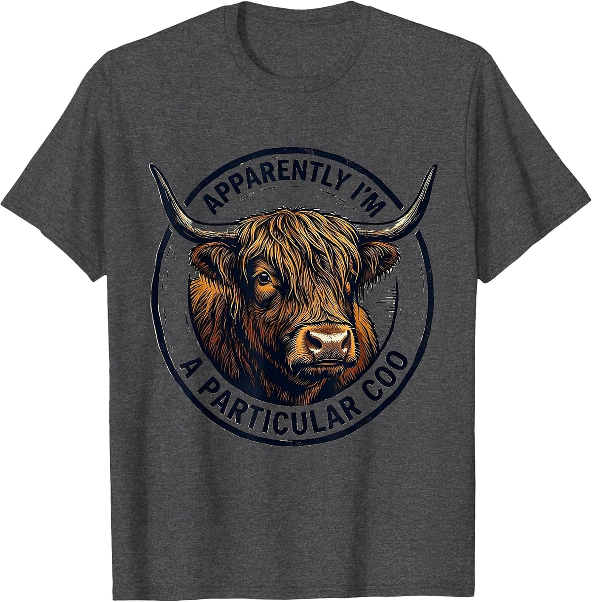 Apparently I’m A Particular Coo Funny Highland Cow Character T-Shirt - Dark Heather Grey