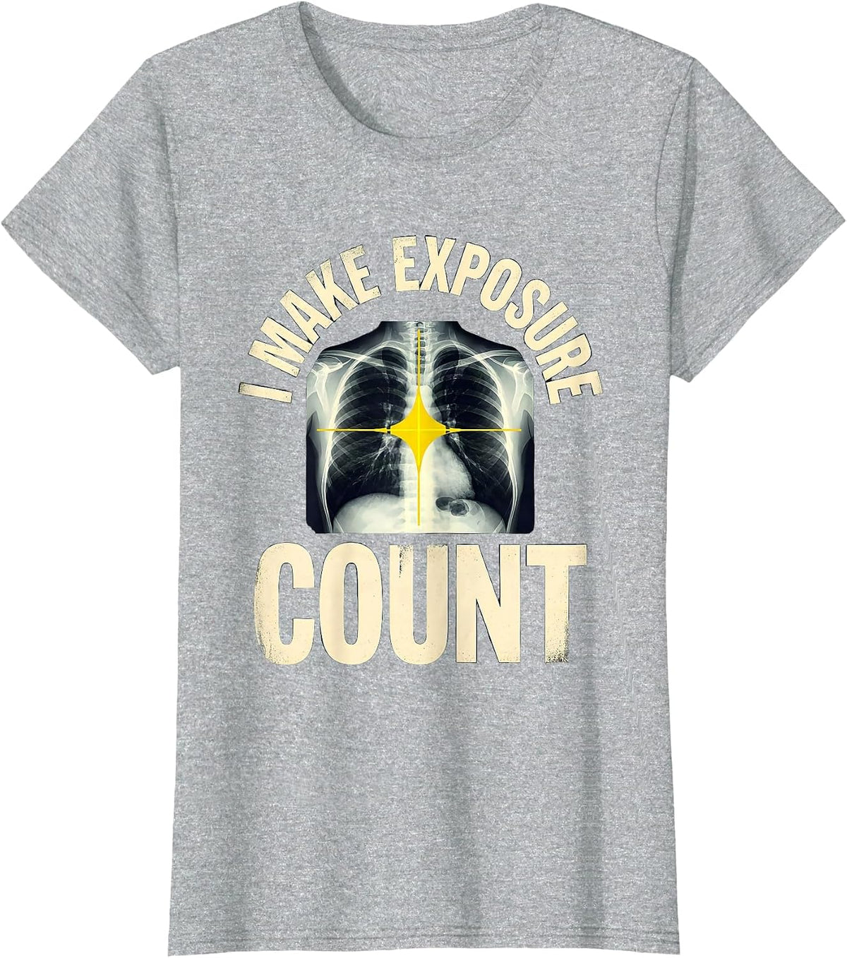 I Make Exposure Count Stencil Graphic Radiology Rad Tech T-Shirt - Heather Grey