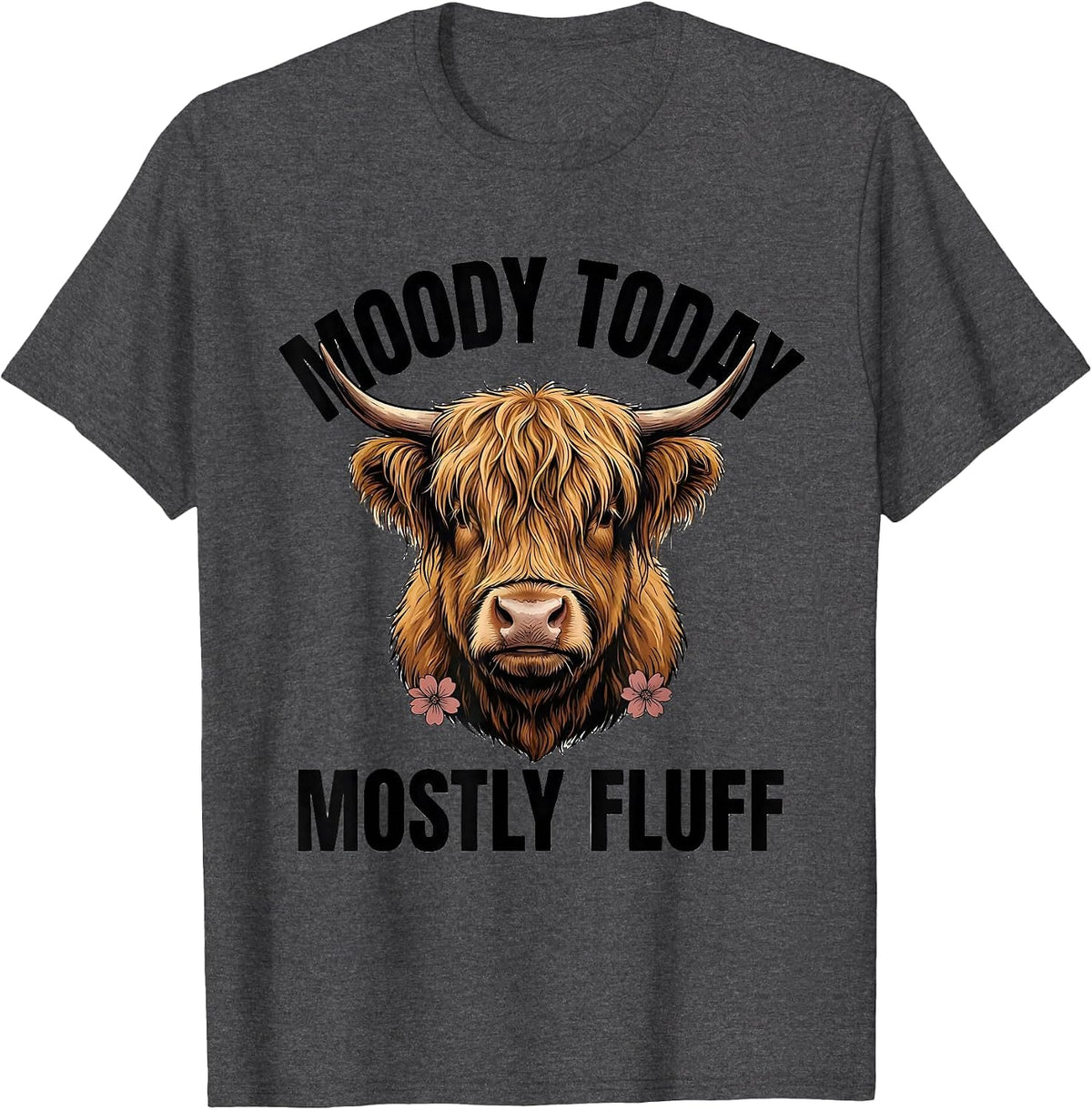 Men's Moody Today, Mostly Fluff Funny Highland Cow Floral Humor T-Shirt - Dark Heather Grey
