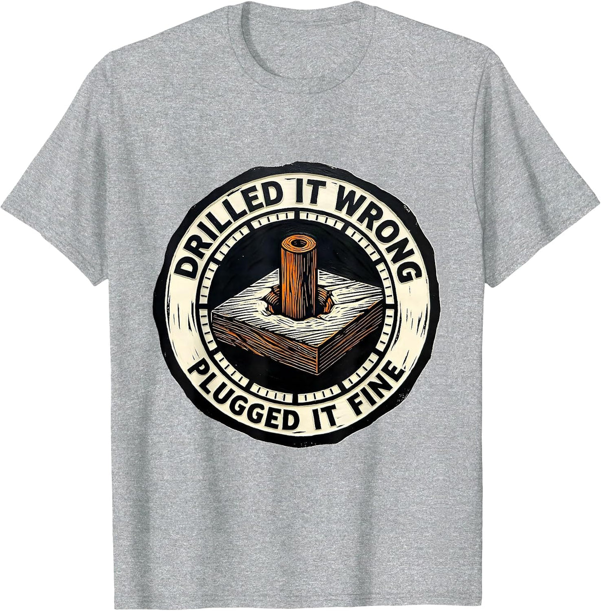 Men's Drilled It Wrong, Plugged It Fine Funny Carpenter T-Shirt - Heather Grey
