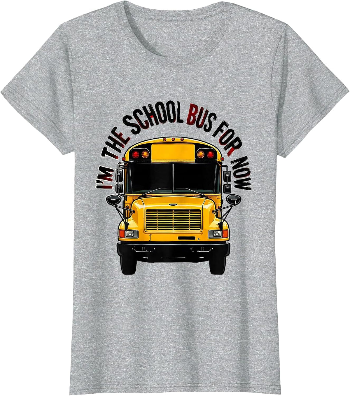 I'm The School Bus For Now Funny School Bus Driver Costume T-Shirt - Heather Grey