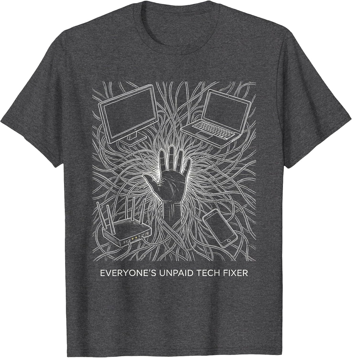 Everyone's Unpaid Tech Fixer Funny Tech Support Engineer T-Shirt - Dark Heather Grey
