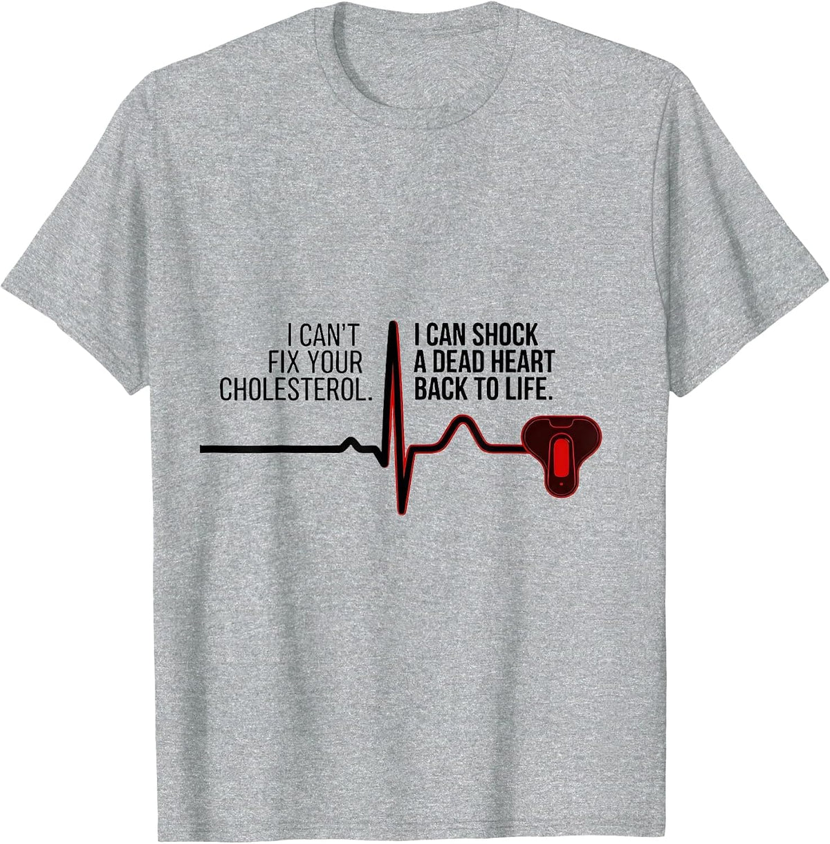 Men's I Can't Fix Your Cholesterol Shock A Dead Heart EMT T-Shirt - Heather Grey