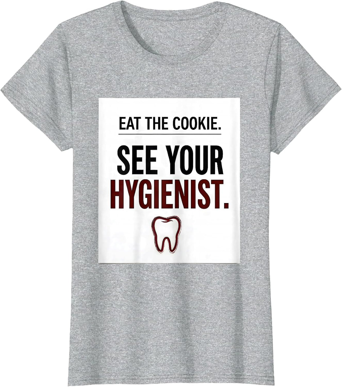 Women's Eat The Cookie See Your Hygienist Funny Dental Christmas T-Shirt - Heather Grey