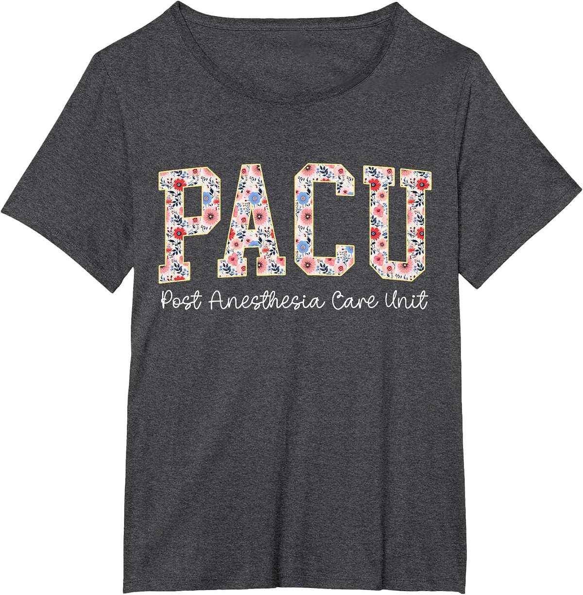 Floral Pacu Nurse Wake Up with A Pacu Nurse Perioperative T-Shirt - Dark Heather Grey