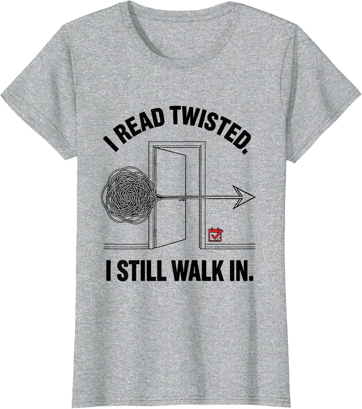 I Read Twisted I Still Walk In Dyslexia Awareness Month T-Shirt - Heather Grey