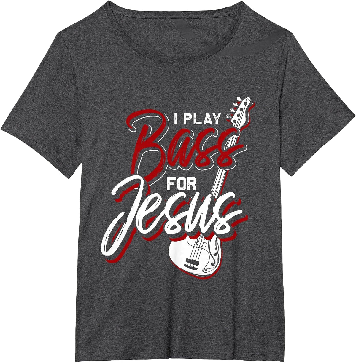 I Play Bass for Jesus Bass Guitar T-Shirt - Dark Heather Grey
