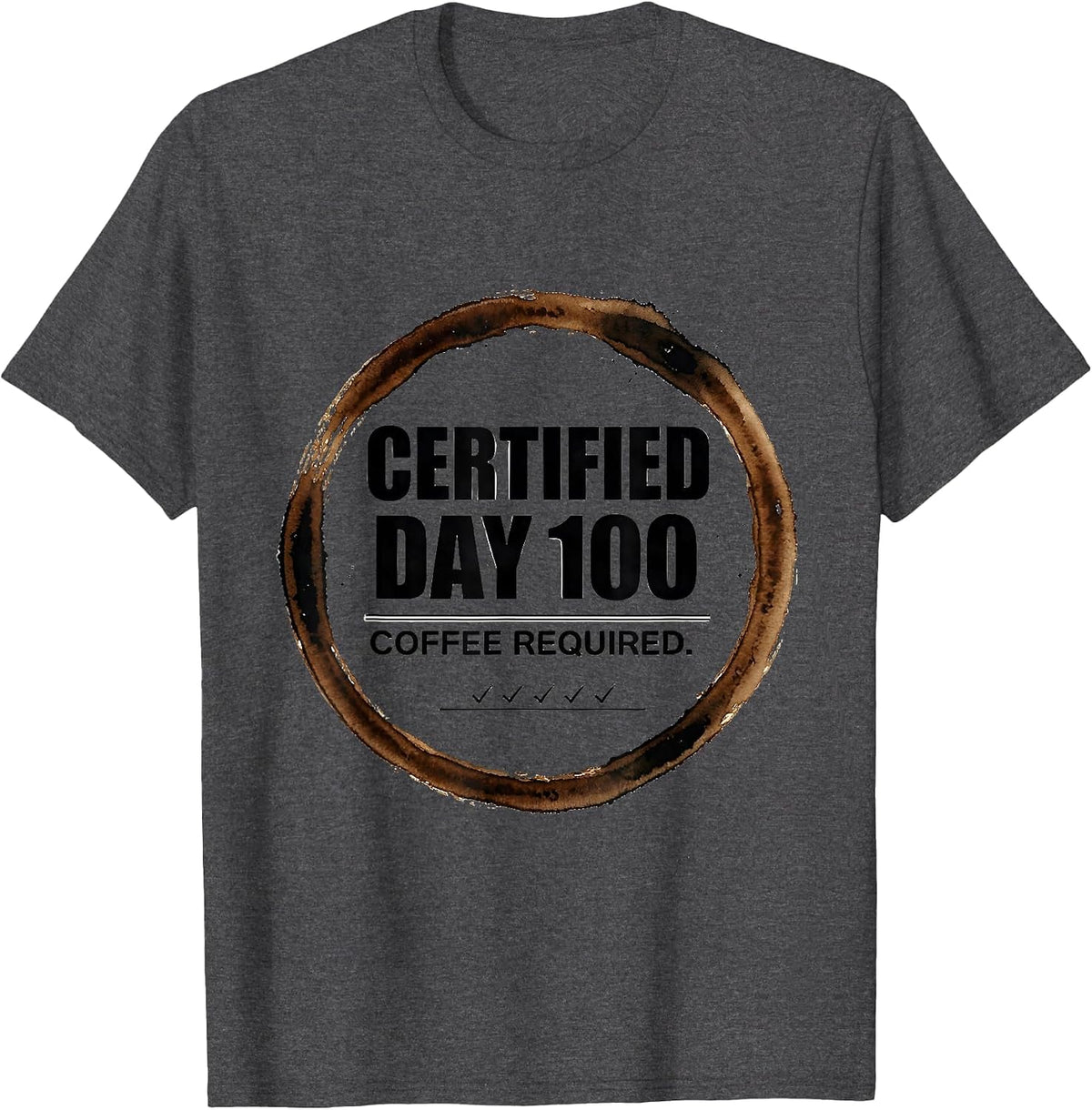 Men's Certified Day 100 Coffee Required Funny Teacher 100th Day T-Shirt - Dark Heather Grey