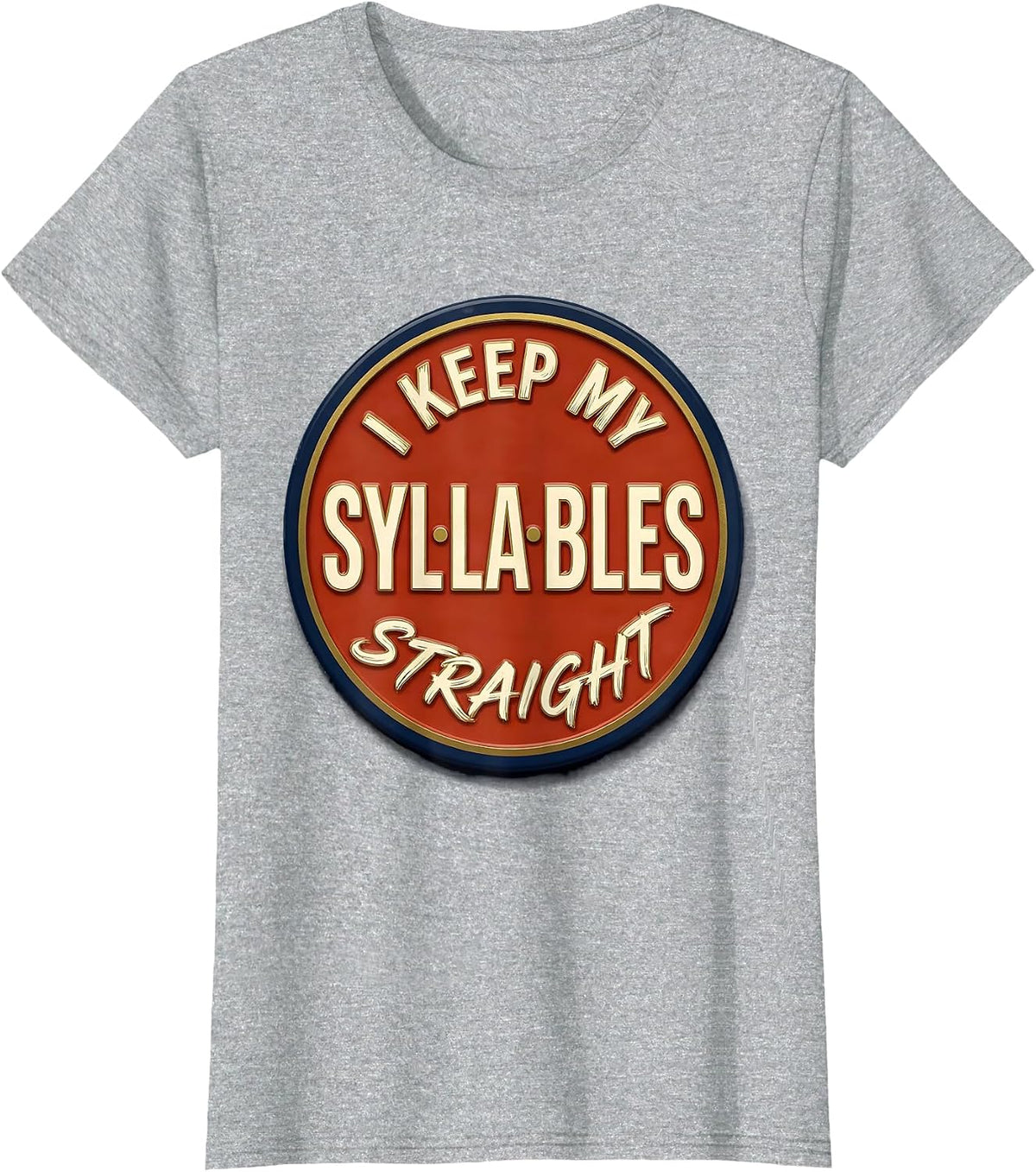 I Keep My Syllables Straight Funny Dyslexia Awareness T-Shirt - Heather Grey