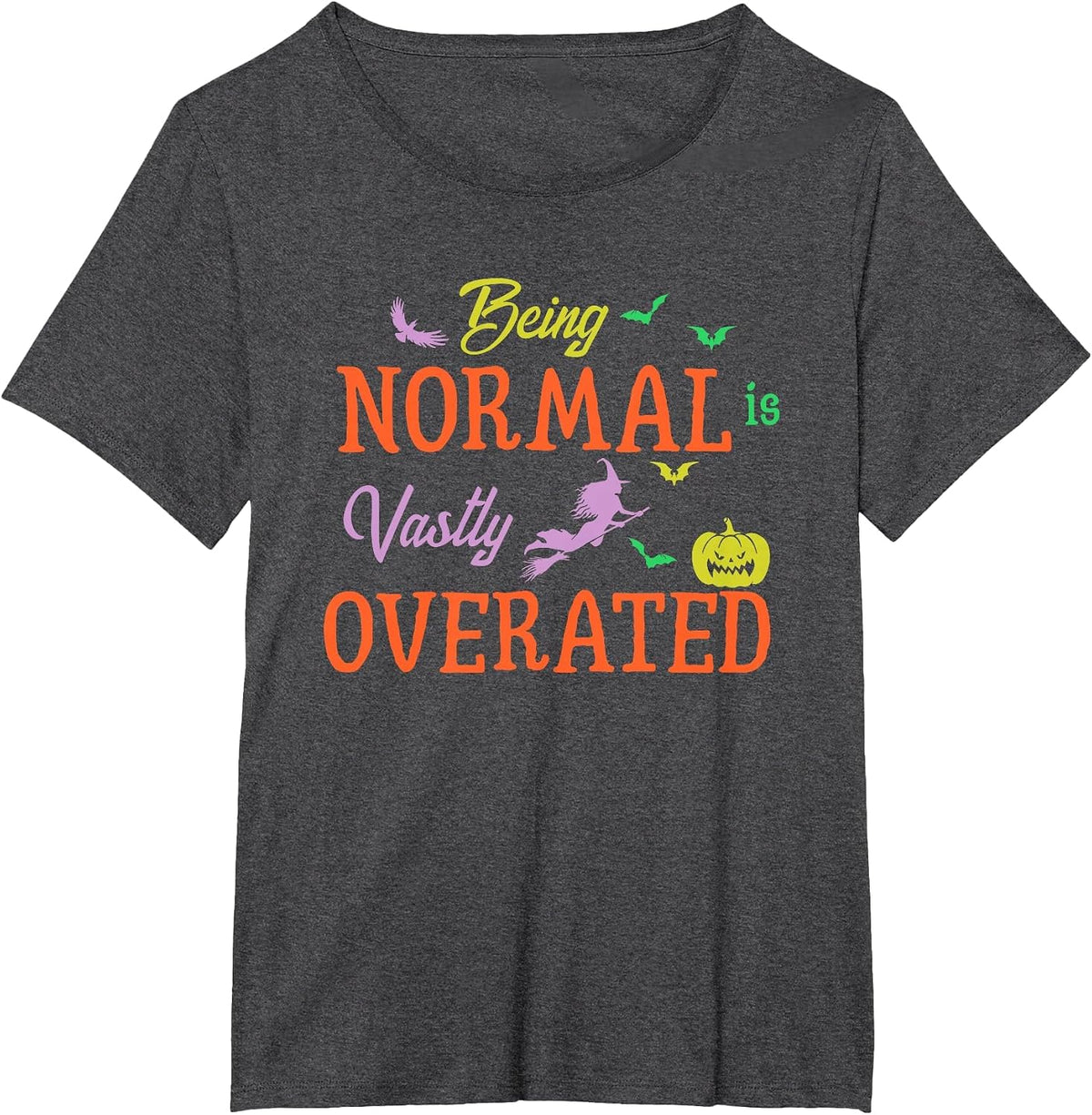 Being Normal is Vastly Overrated Trick Or Treat Costume T-Shirt - Dark Heather Grey