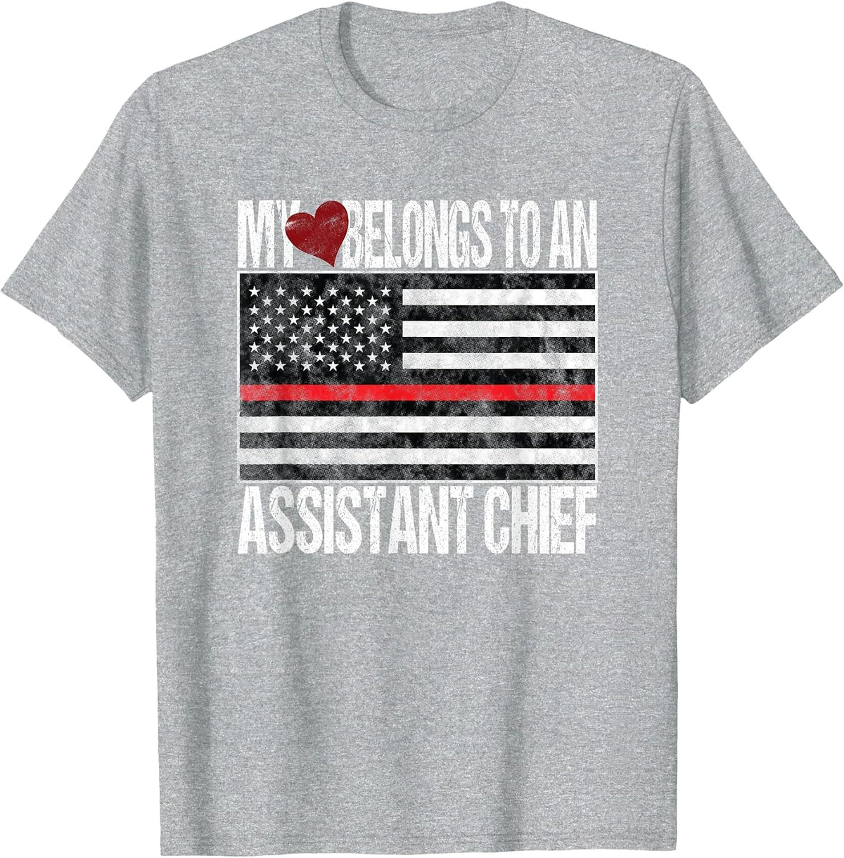 Red Line Flag Fireman My Heart Belongs to a Assistant Chief T-Shirt - Heather Grey