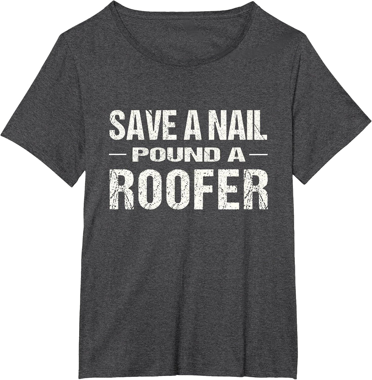 Funny Roofing Shirt: Save A Nail Pound A Roofer Tshirt T-Shirt - Dark Heather Grey