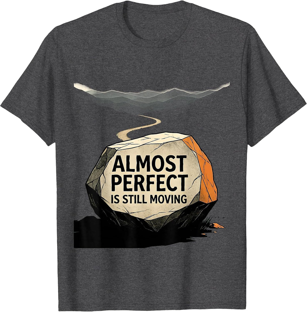 Almost Perfect Is Still Moving Progress Design T-Shirt - Dark Heather Grey