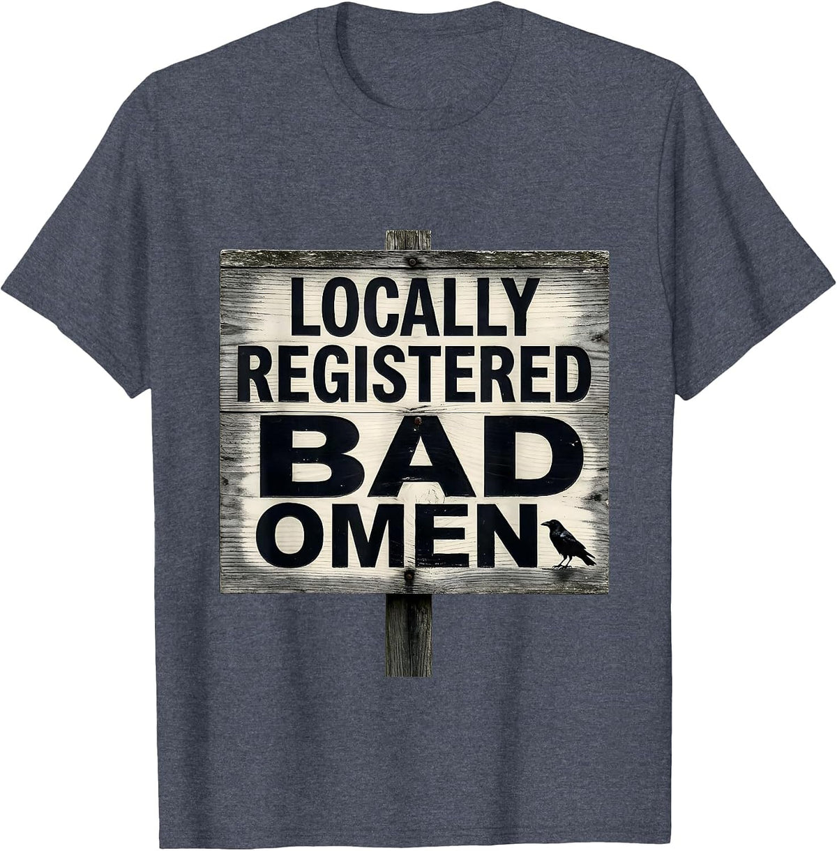 Locally Registered Bad Omen Gothic Crow Dark Humor Halloween T-Shirt - Heather Blue