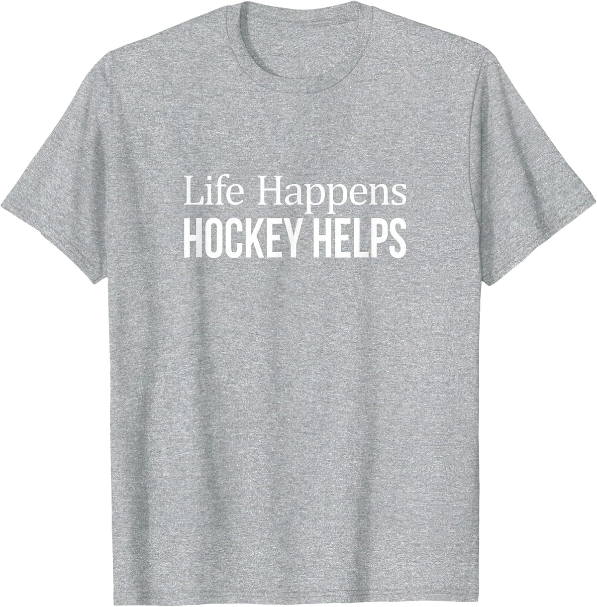 Life Happens - Hockey Helps - T-Shirt - Heather Grey