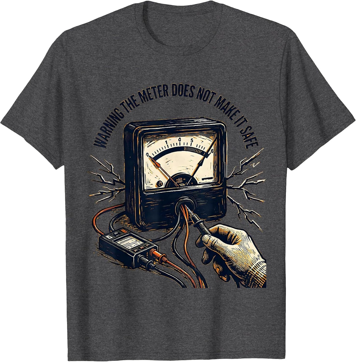 Men's WARNING THE METER DOES NOT MAKE IT SAFE Funny Electrician T-Shirt - Dark Heather Grey