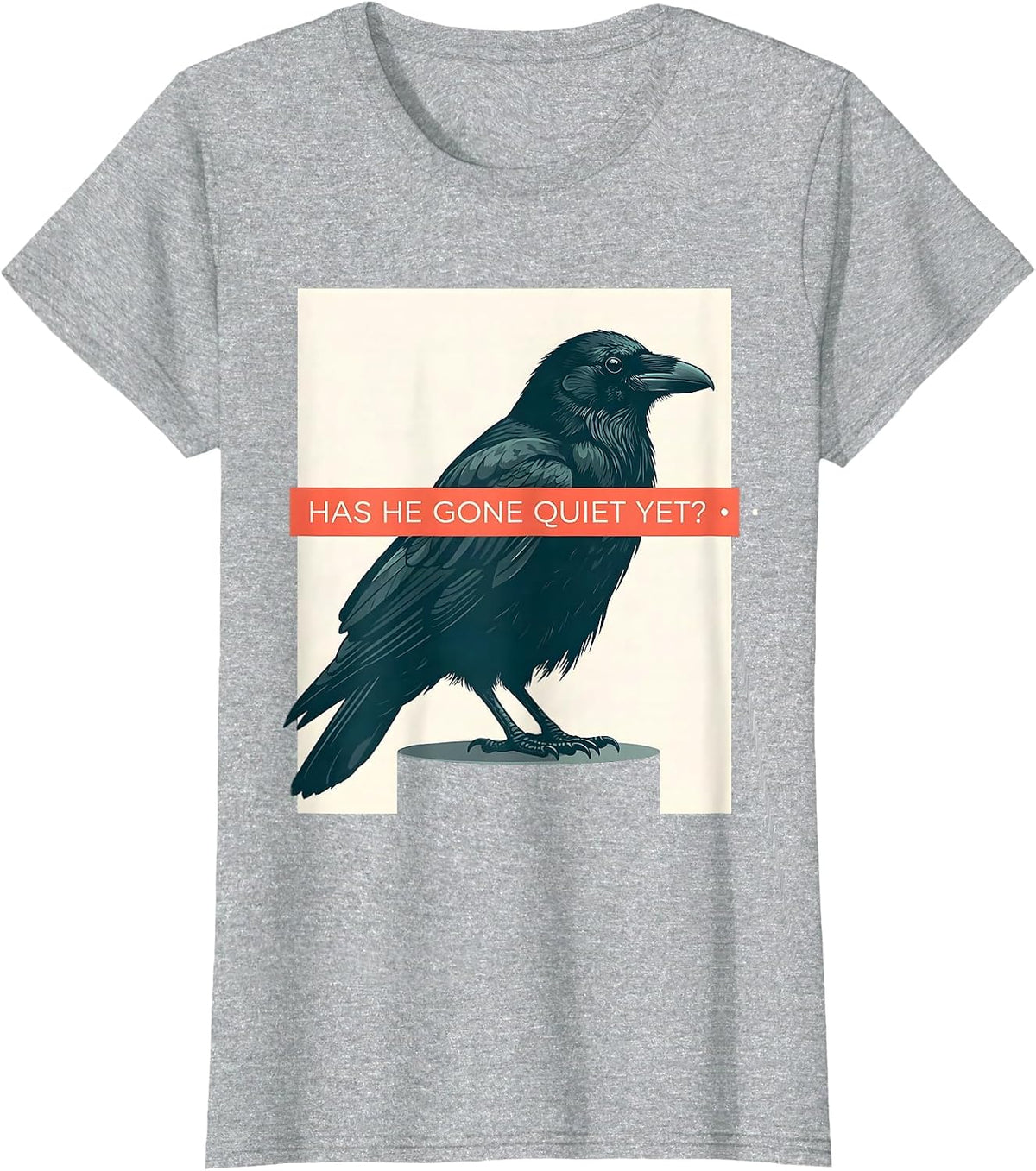 Has He Gone Quiet Yet Dark Humor Crow Raven Bird Gothic T-Shirt - Heather Grey