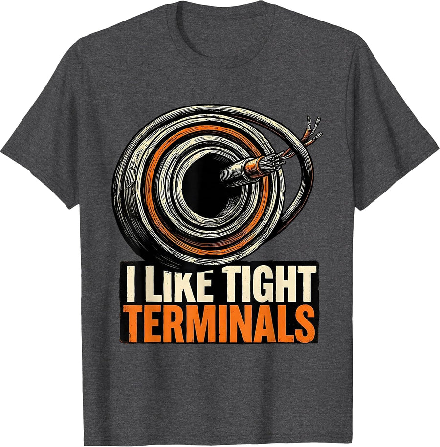 Men's I Like Tight Terminals Funny Electrician Engineer Lineman T-Shirt - Dark Heather Grey