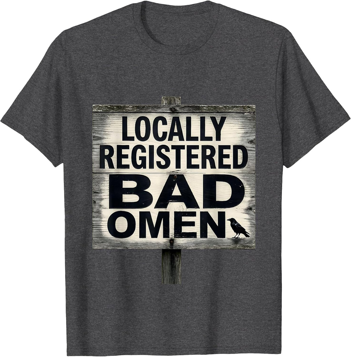 Locally Registered Bad Omen Gothic Crow Dark Humor Halloween T-Shirt - Dark Heather Grey