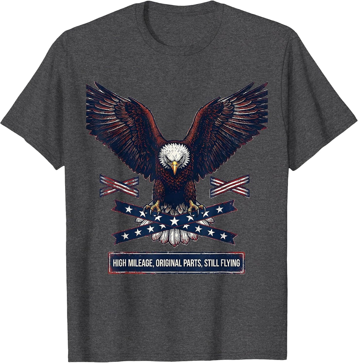 High Mileage, Original Parts, Still Flying Patriotic Eagle T-Shirt - Dark Heather Grey