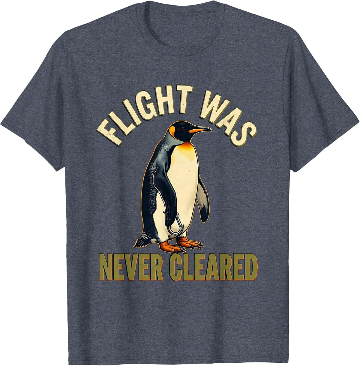 Flight Was Never Cleared Funny Tactical Penguin Meme Humor T-Shirt - Heather Blue