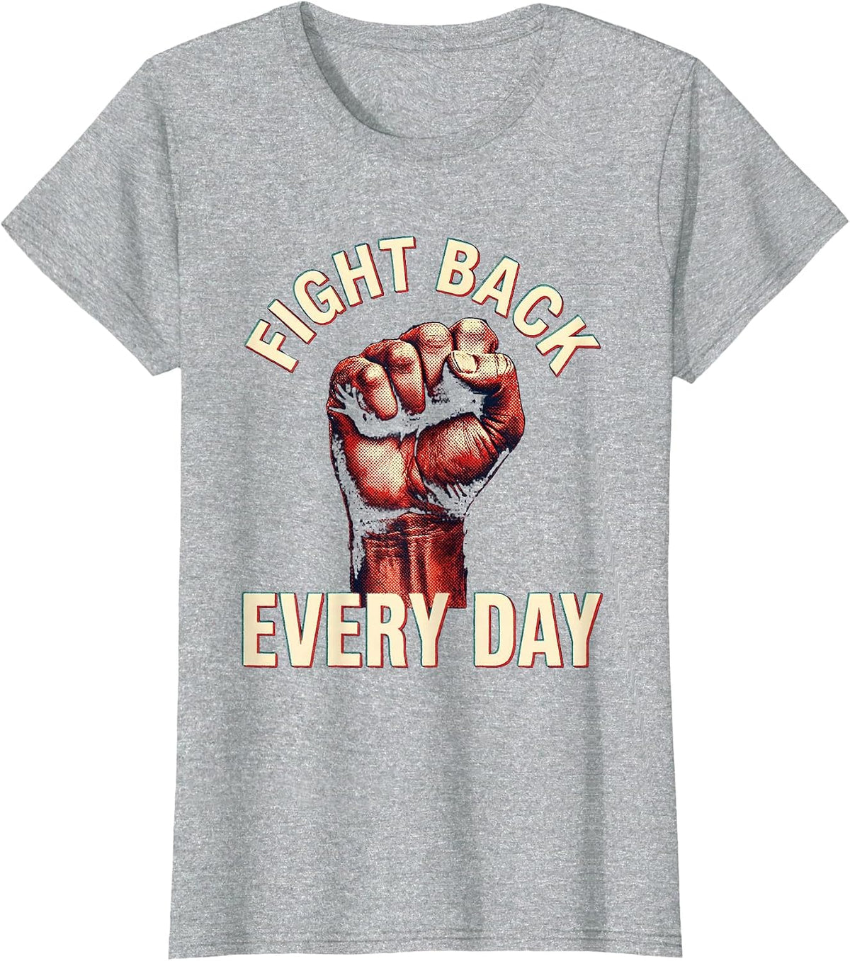 Fight Back Every Day Motivational Design T-Shirt - Heather Grey