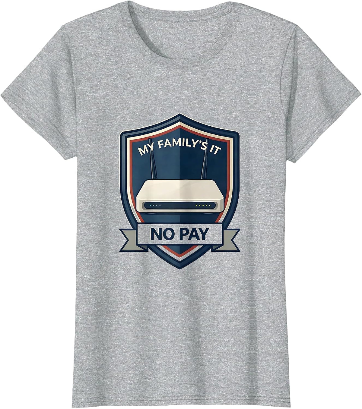 My Family's IT No Pay Funny Tech Support Humor T-Shirt - Heather Grey