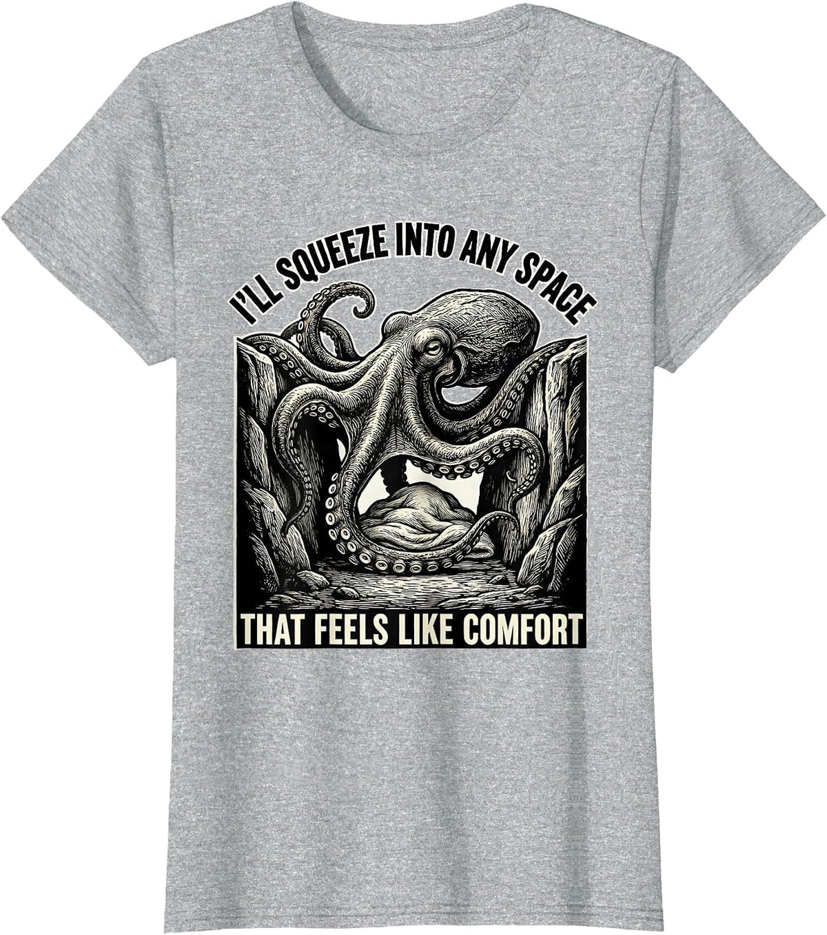 I'll Squeeze Into Any Space That Feels Like Comfort Funny T-Shirt - Heather Grey