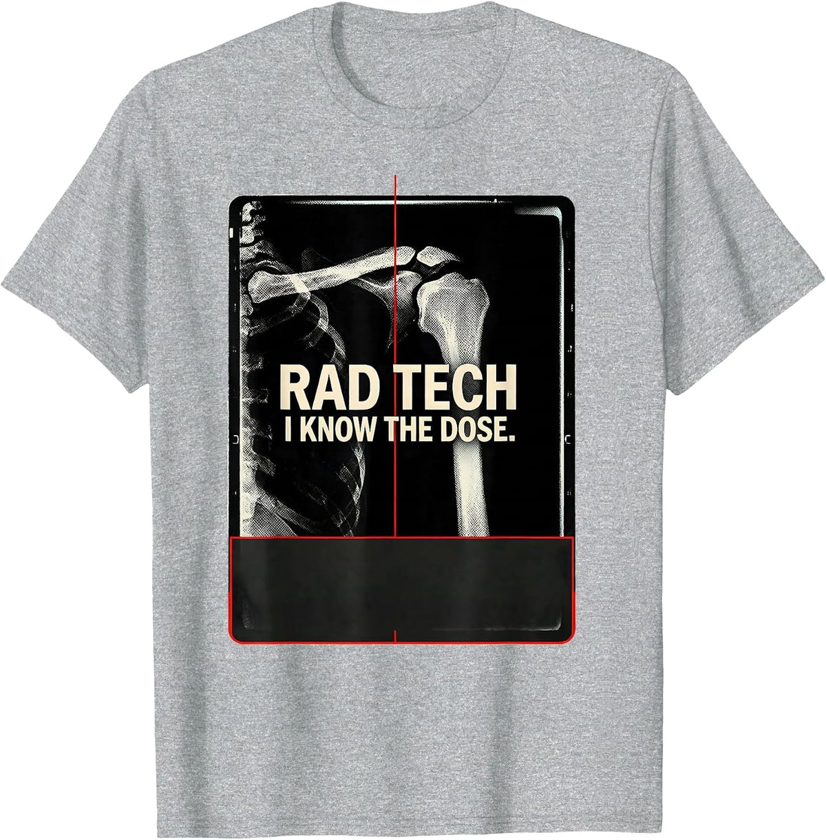Men's Rad Tech I Know The Dose Radiology Technologist Humor T-Shirt - Heather Grey