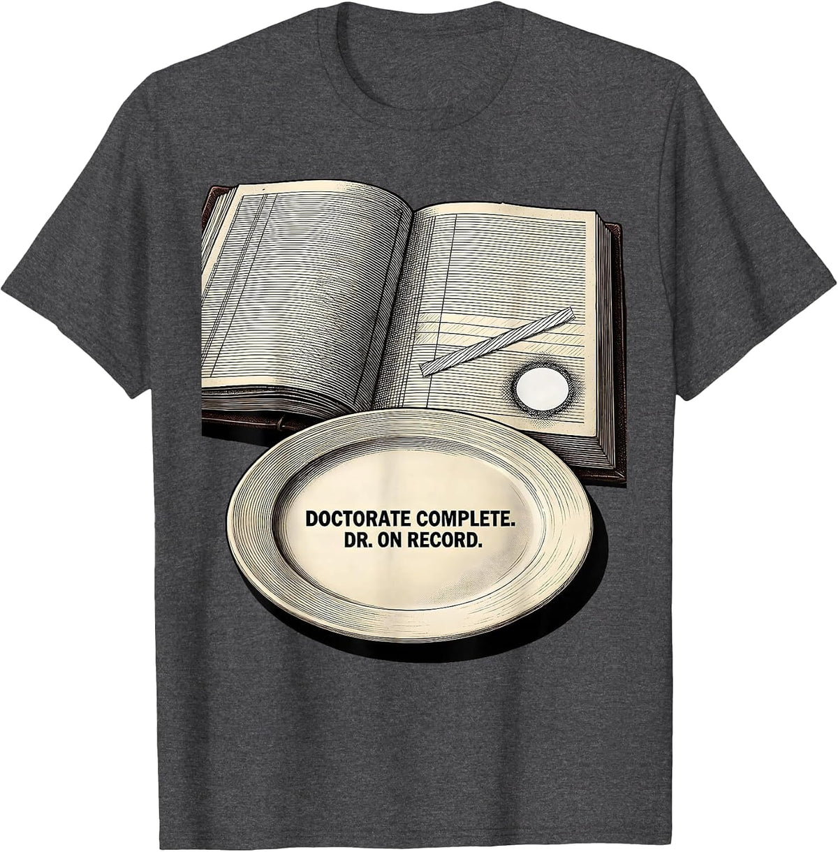 Men's Doctorate Complete Dr On Record Funny PhD Graduation Gift T-Shirt - Dark Heather Grey