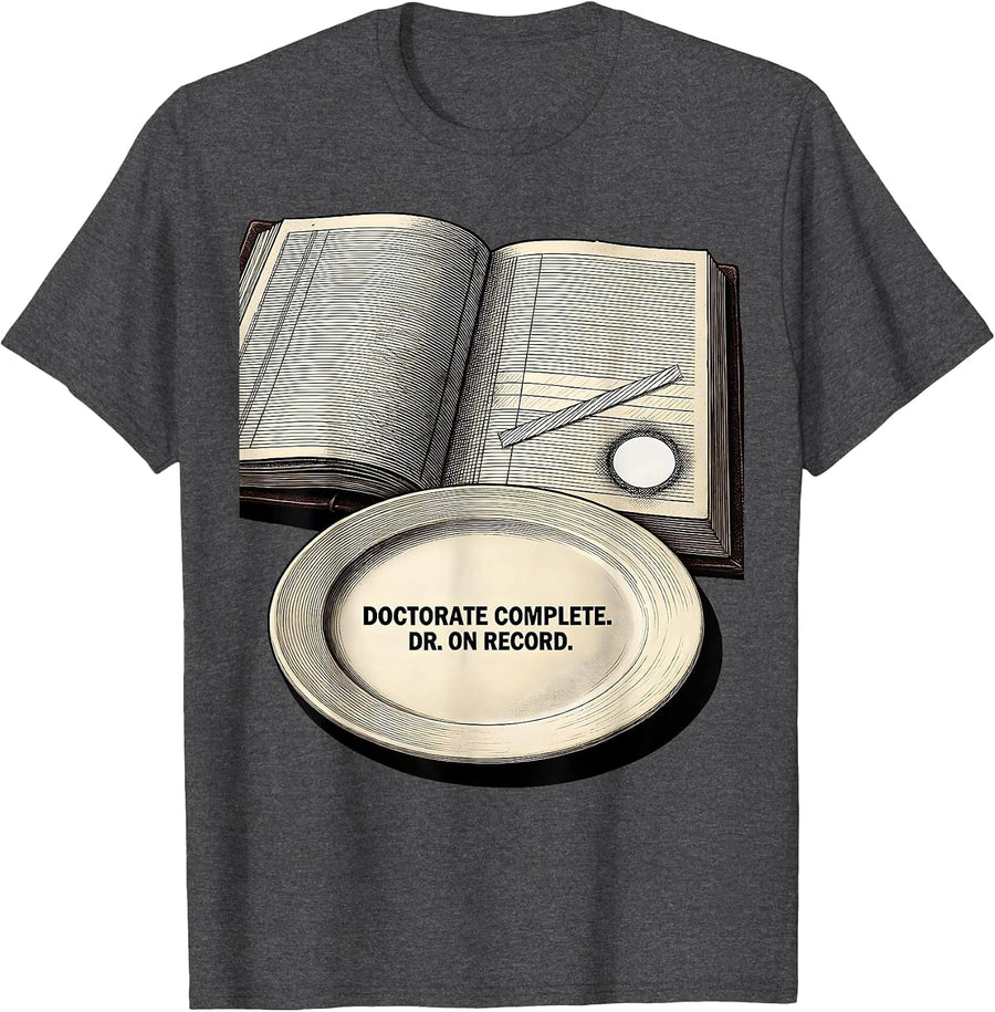 Men's Doctorate Complete Dr On Record Funny PhD Graduation Gift T-Shirt - Dark Heather Grey
