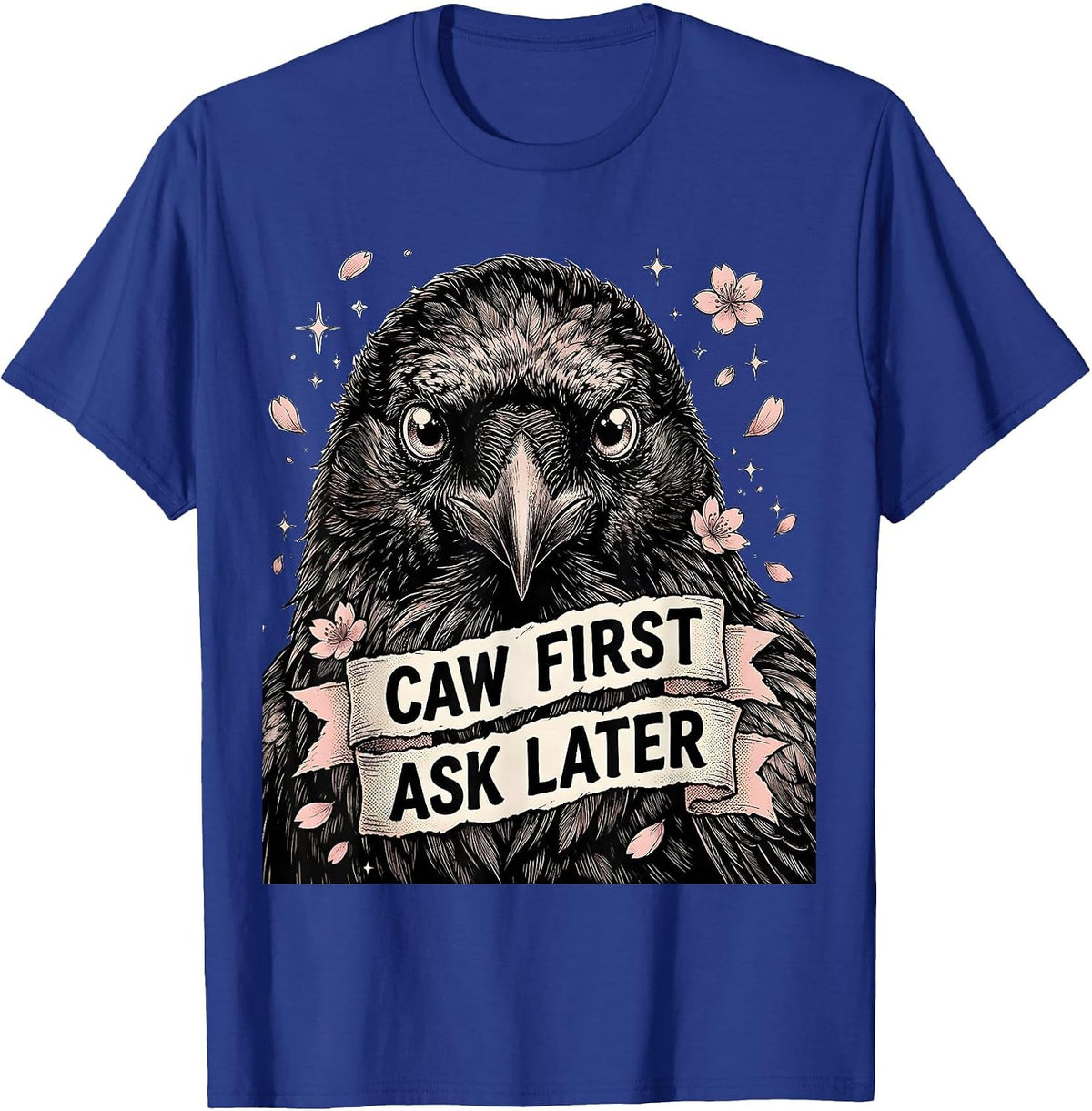 Caw First Ask Later Bold Crow Design T-Shirt - Royal Blue