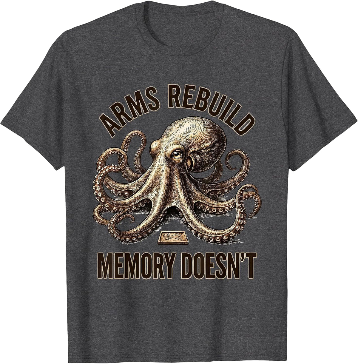 Arms Rebuild Memory Doesn't Octopus Lover Nautical Sea T-Shirt - Dark Heather Grey