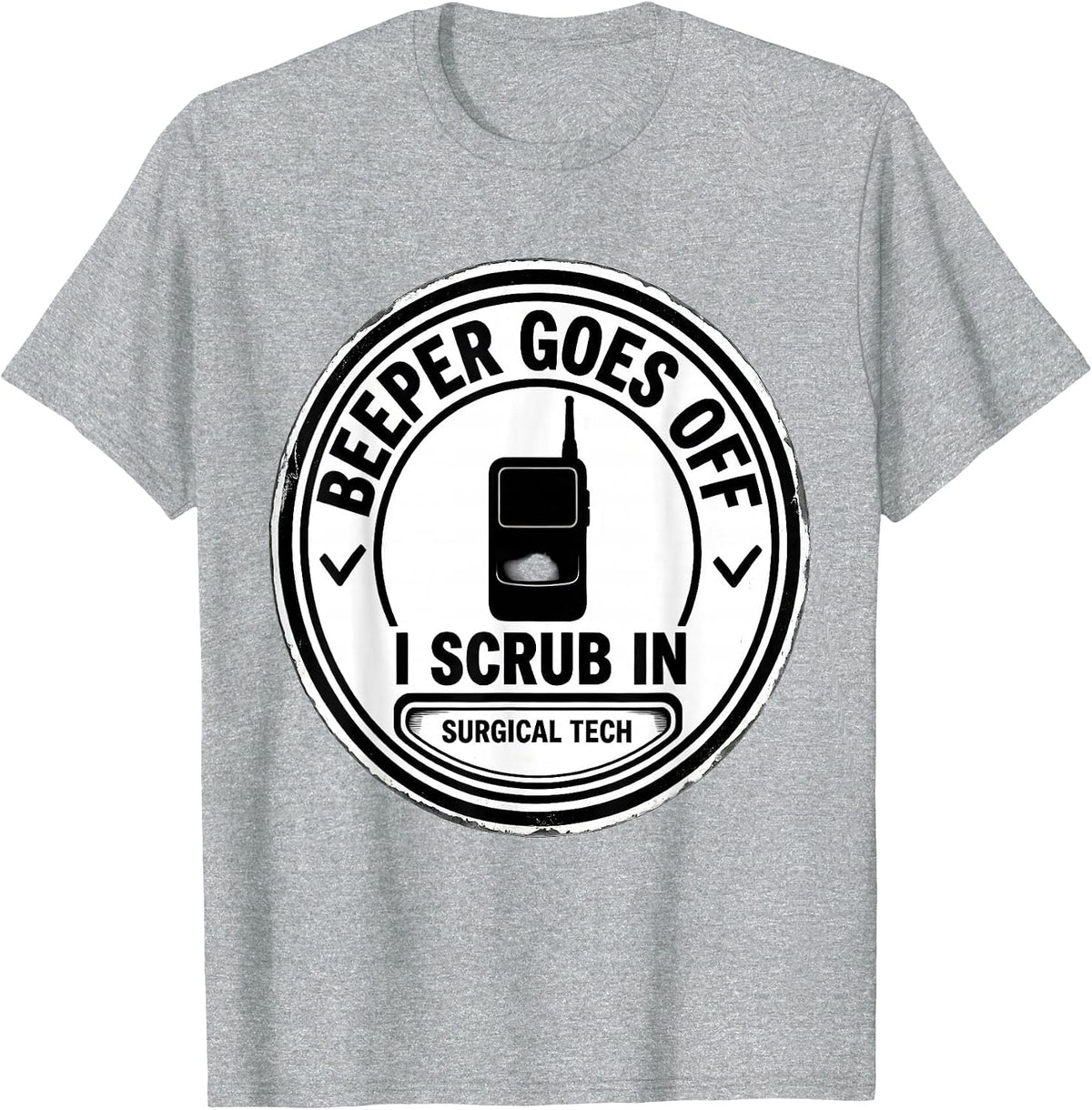 Men's Beeper Goes Off, I Scrub In Funny Surgical Tech Tattoo T-Shirt - Heather Grey