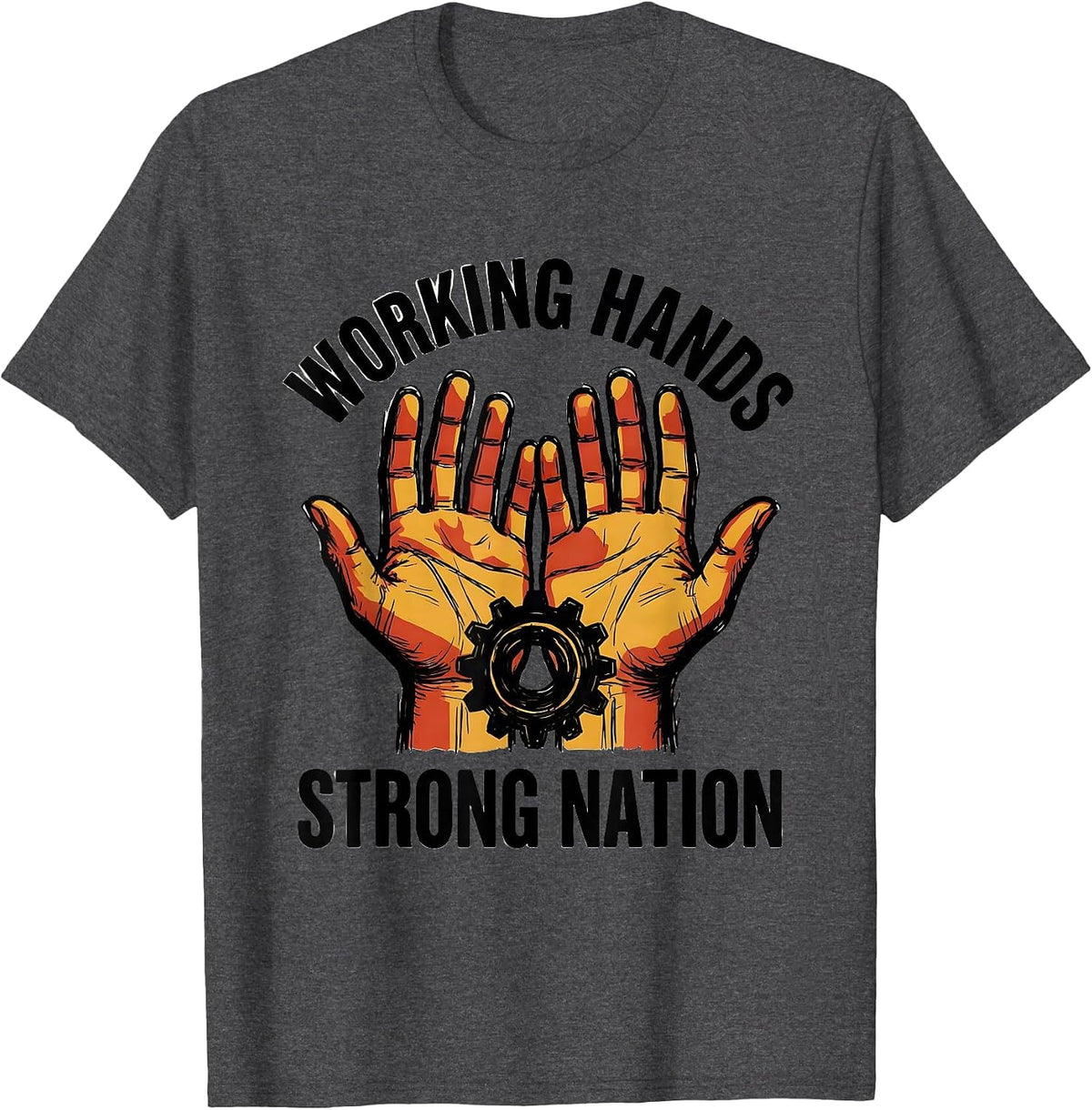 Working Hands Strong Nation Labor Day Design T-Shirt - Dark Heather Grey