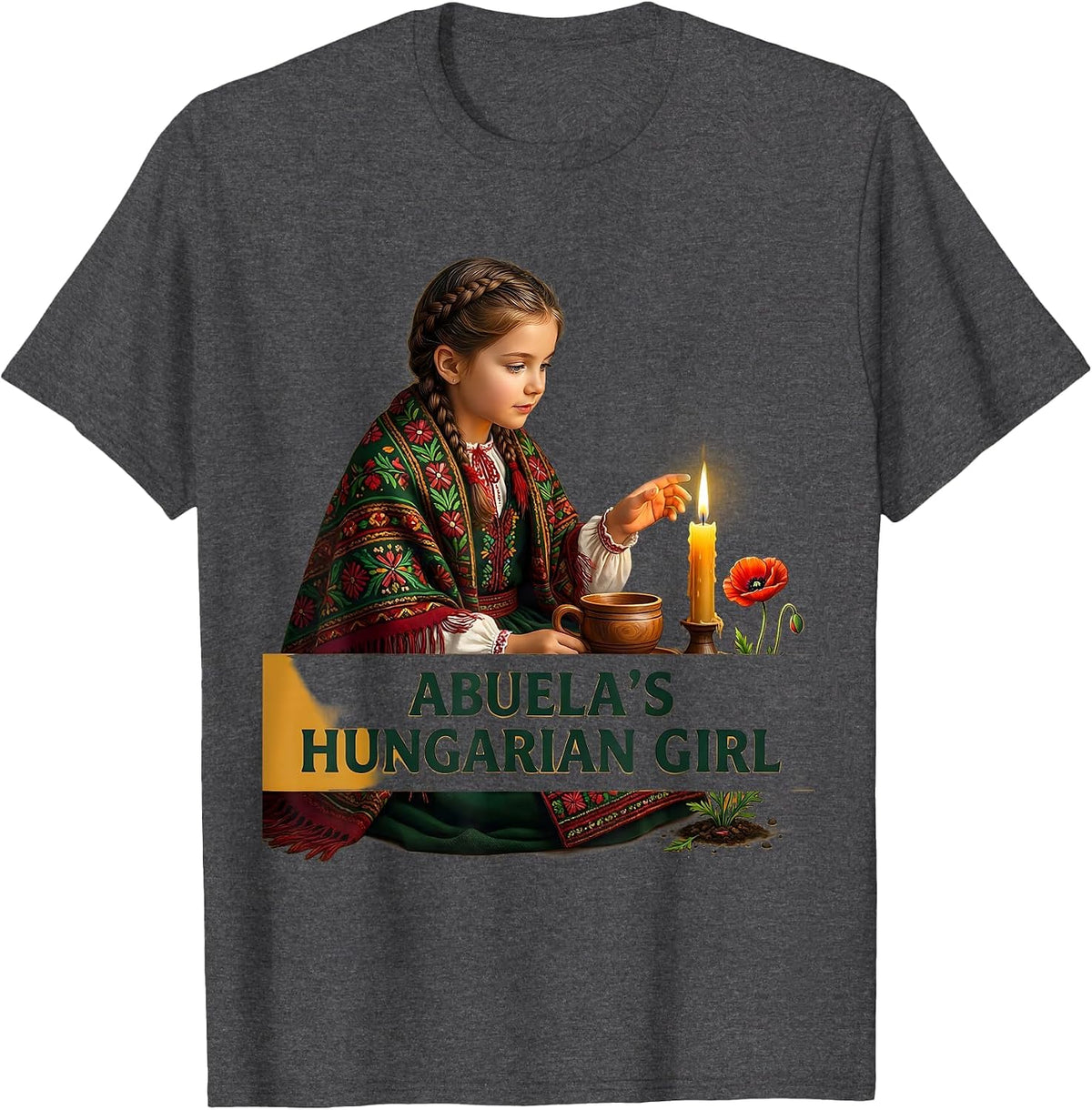 ABUELA'S HUNGARIAN GIRL Folk Art Heritage Family Pride T-Shirt - Dark Heather Grey
