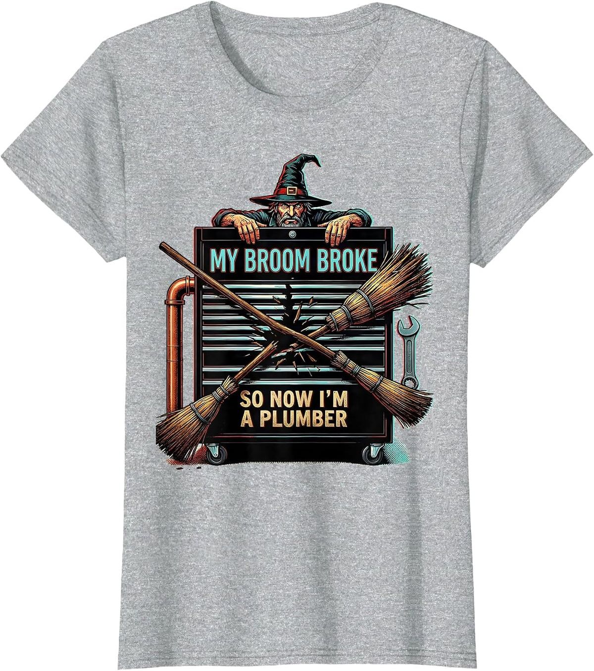 My Broom Broke So Now I'm A Plumber Funny Halloween T-Shirt - Heather Grey