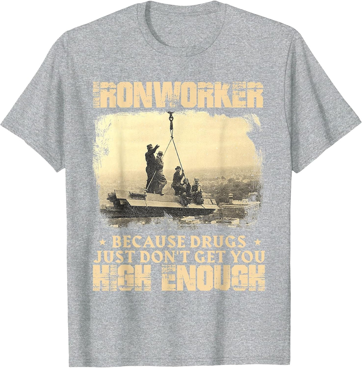 Ironworker Get You High Enough - Metal Workers Ironworking T-Shirt - Heather Grey