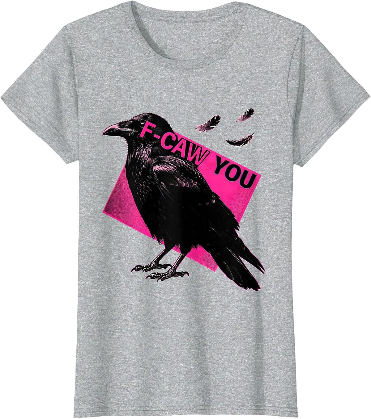 F-Caw You Funny Crow Humor Dark Humor T-Shirt - Heather Grey