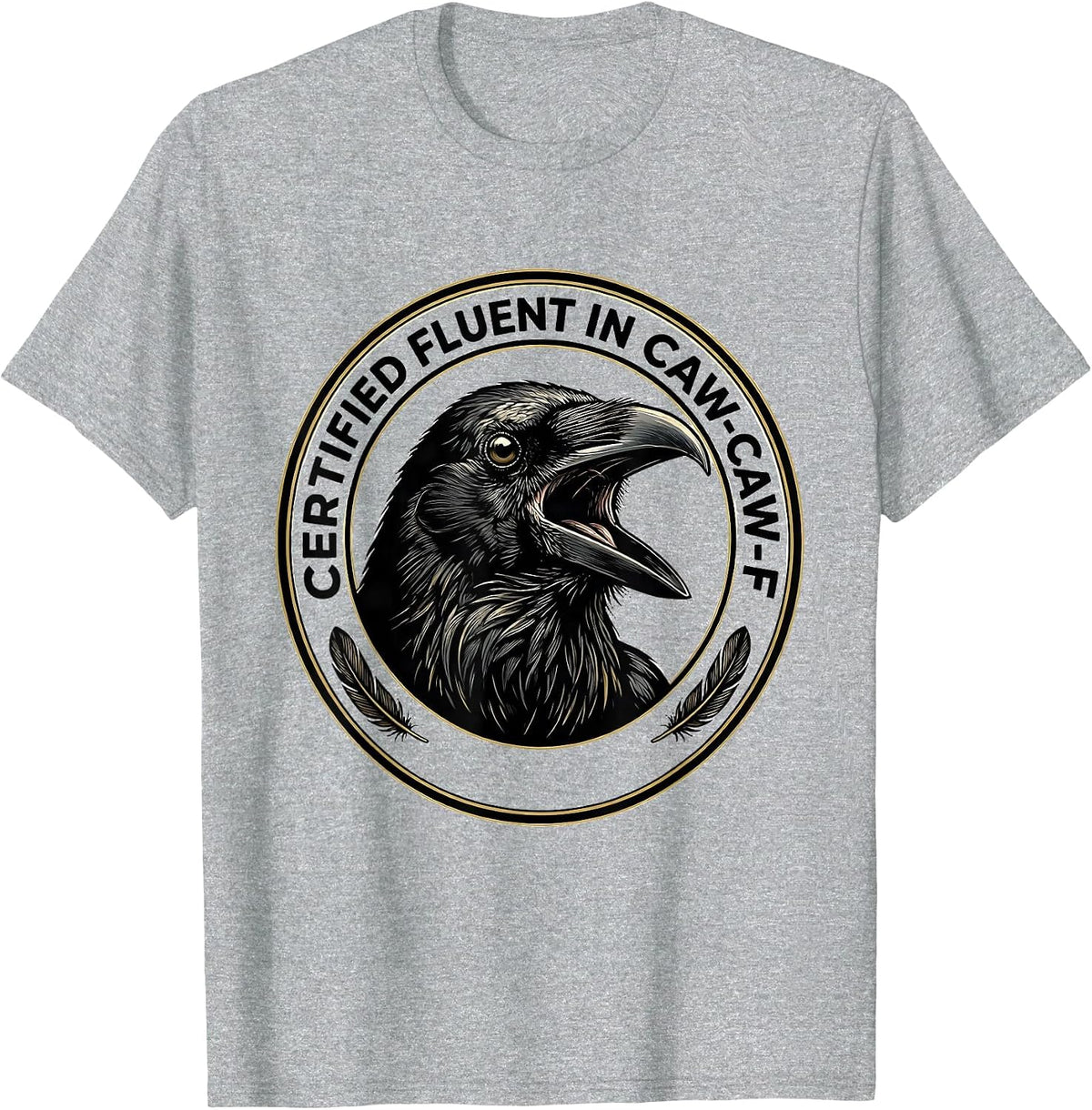 Men's Certified Fluent In Caw-Caw-F Funny Crow Dark Humor T-Shirt - Heather Grey