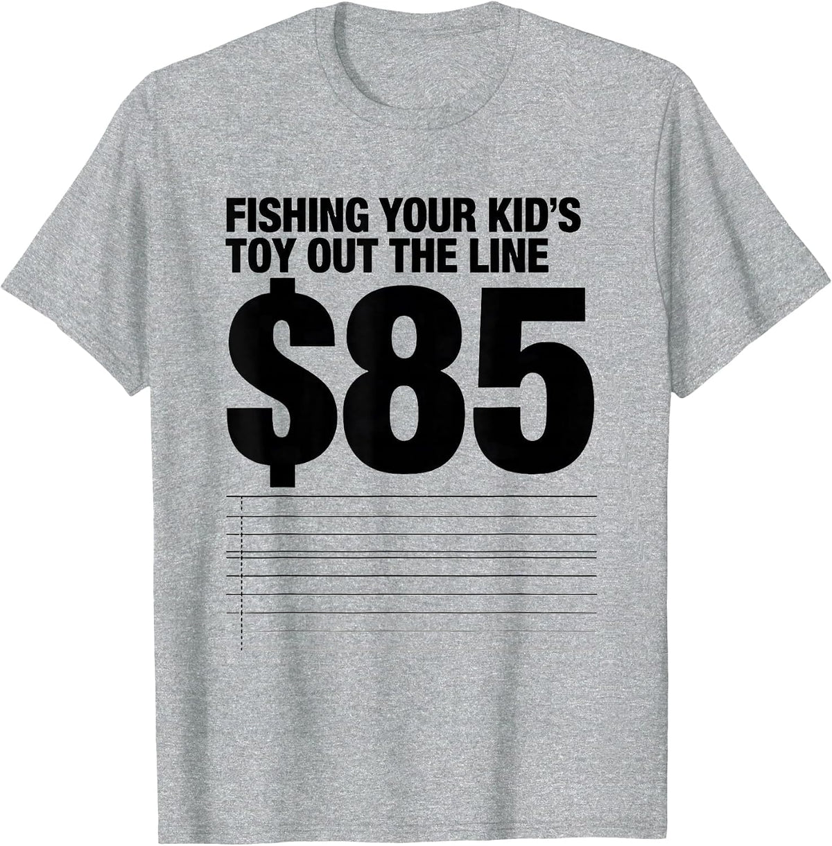 Men's Fishing Your Kid's Toy Out The Line: $85 Funny Plumber T-Shirt - Heather Grey