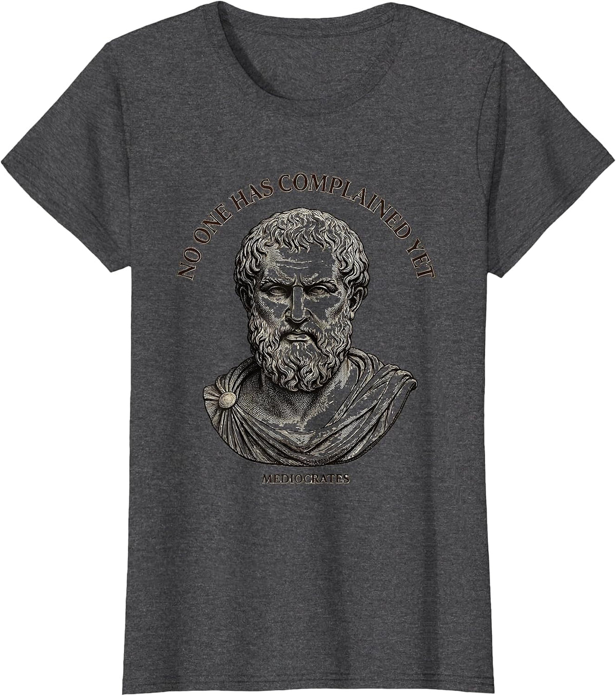 Women's No One Has Complained Yet — Mediocrates Funny T-Shirt - Dark Heather Grey