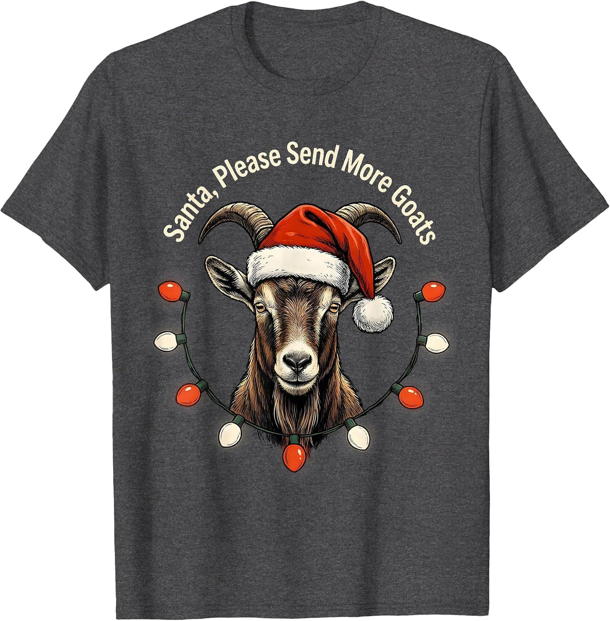 Santa, Please Send More Goats Whimsical Farm Animal T-Shirt - Dark Heather Grey