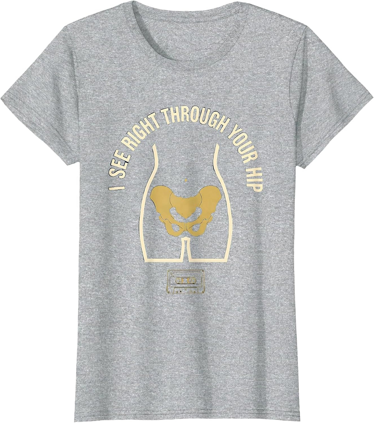 Women's I See Right Through Your Hip Funny Radiology Tech X-ray T-Shirt - Heather Grey