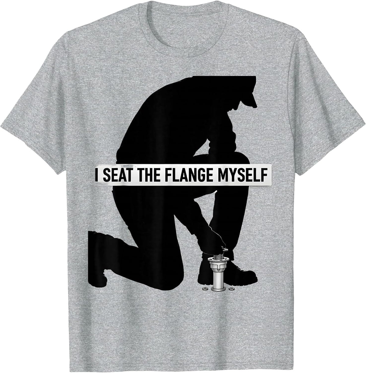 Men's I Seat The Flange Myself Funny Plumber Pipefitter T-Shirt - Heather Grey