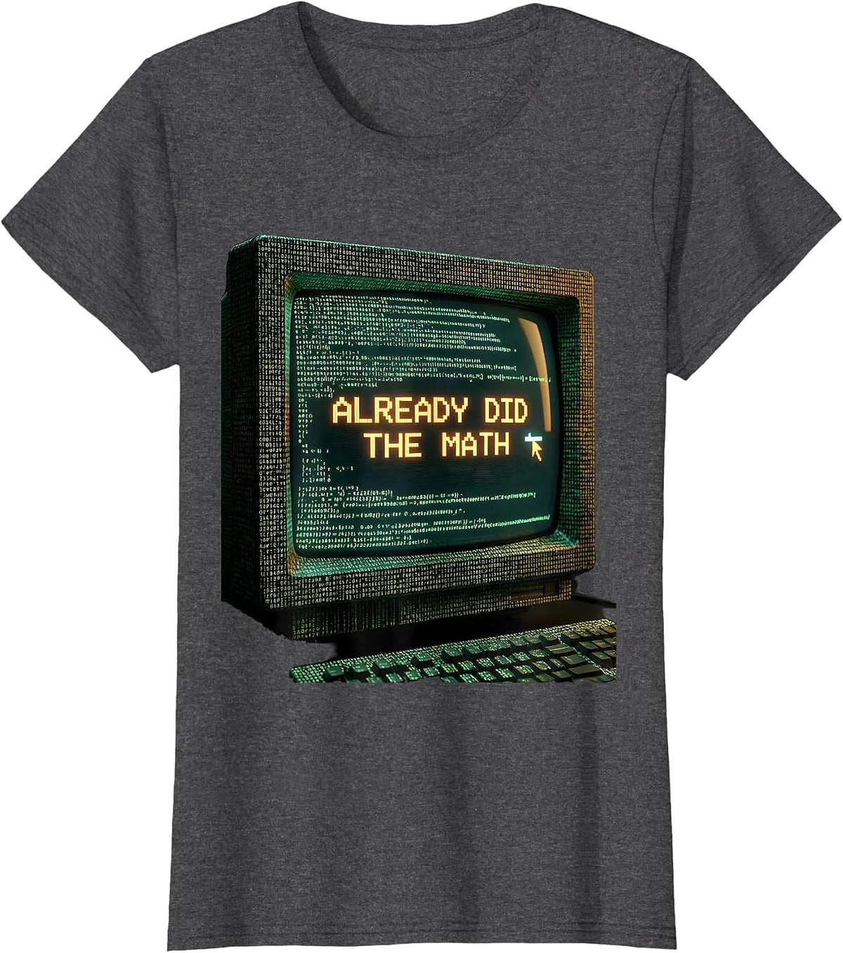 Women's Already Did The Math Prove Me Wrong Design T-Shirt - Dark Heather Grey