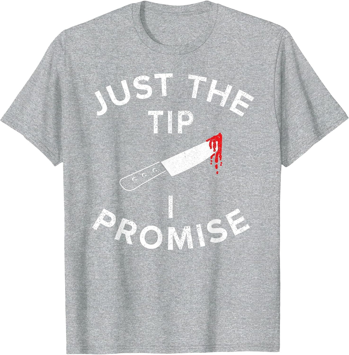 Just The Tip I Promise Pun Knife Funny Halloween T-Shirt - Heather Grey