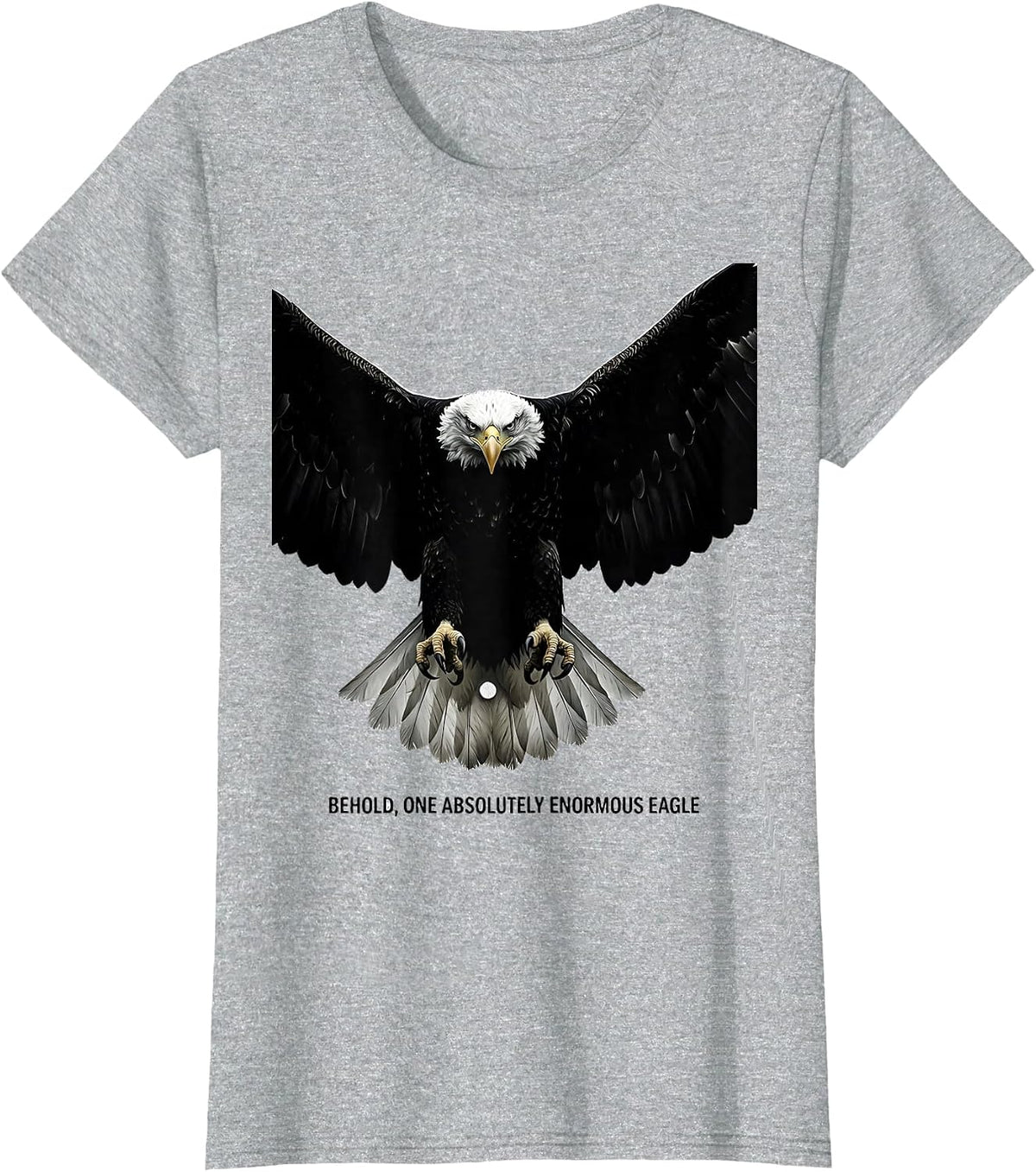 Women's Behold, One Absolutely Enormous Eagle Bald Eagle Wildlife T-Shirt - Heather Grey