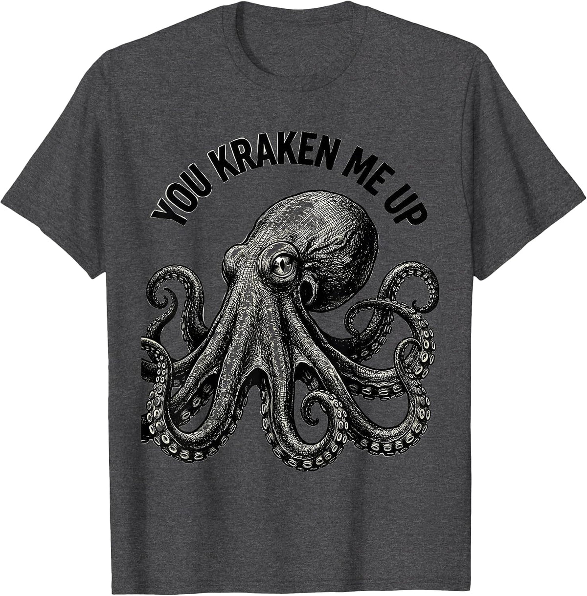 You Kraken Me Up Monochromatic Octopus Lover Humor T-Shirt - Dark Heather Grey