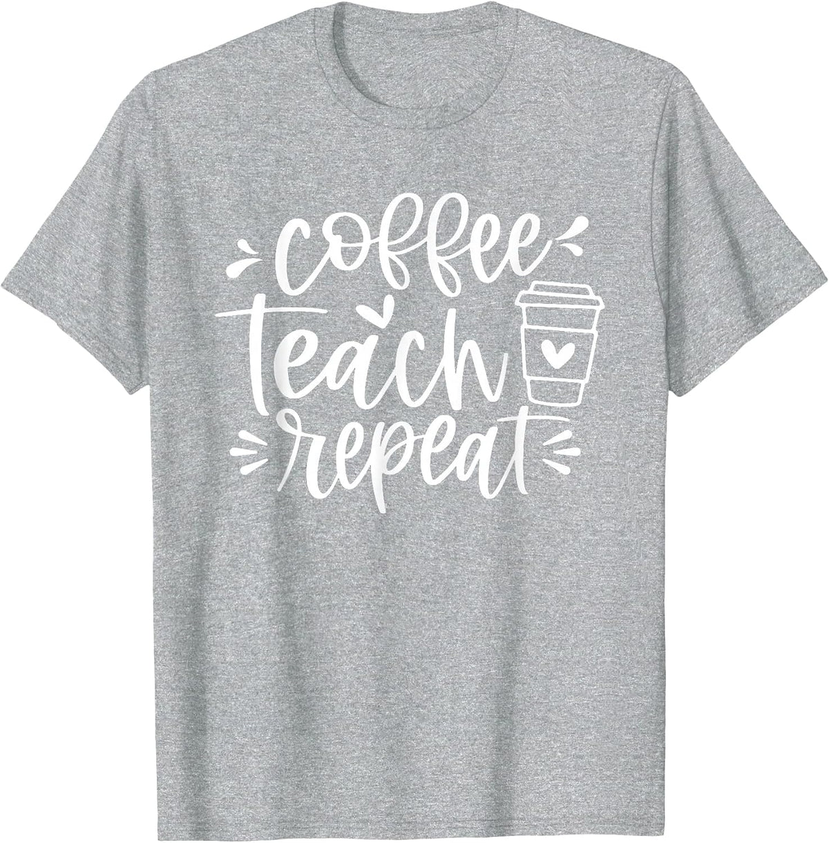 Coffee Teach Repeat Teacher T-Shirt - Heather Grey